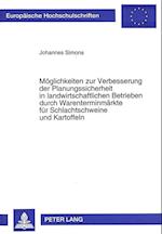 Moeglichkeiten Zur Verbesserung Der Planungssicherheit in Landwirtschaftlichen Betrieben Durch Warenterminmaerkte Fuer Schlachtschweine Und Kartoffeln