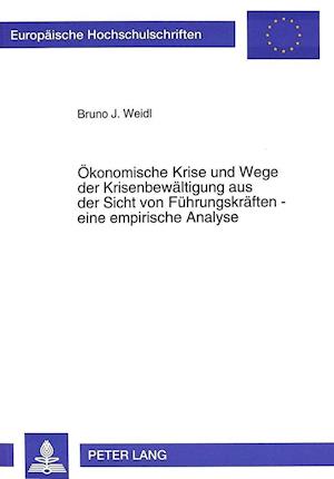 Oekonomische Krise Und Wege Der Krisenbewaeltigung Aus Der Sicht Von Fuehrungskraeften - Eine Empirische Analyse