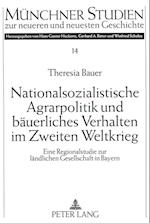 Nationalsozialistische Agrarpolitik Und Baeuerliches Verhalten Im Zweiten Weltkrieg