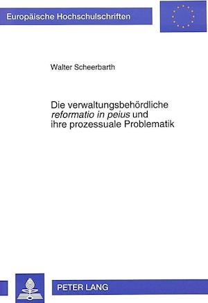 Die Verwaltungsbehoerdliche Reformatio in Peius Und Ihre Prozessuale Problematik