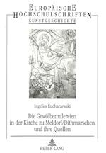 Die Gewoelbemalereien in Der Kirche Zu Meldorf/Dithmarschen Und Ihre Quellen
