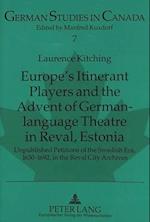 Europe's Itinerant Players and the Advent of German-language Theatre in Reval, Estonia : Unpublished Petitions of the Swedish Era, 1630-1692, in the R