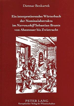 Ein Interpretierendes Woerterbuch Der Nominalabstrakta Im Narrenschiff Sebastian Brants Von Abenteuer Bis Zwietracht