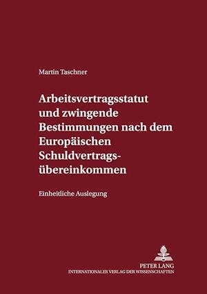 Arbeitsvertragsstatut Und Zwingende Bestimmungen Nach Dem Europaeischen Schuldvertragsuebereinkommen