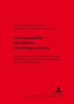 Intermedialitaet - Identitaeten - Literaturgeschichte