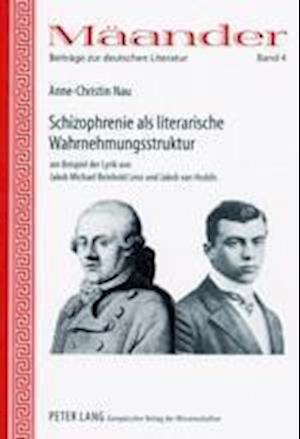 Schizophrenie als literarische Wahrnehmungsstruktur am Beispiel der Lyrik von Jakob Michael Reinhold Lenz und Jakob van Hoddis