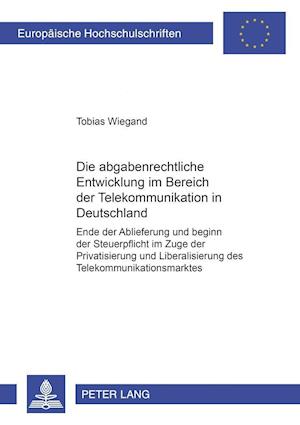 Die abgabenrechtliche Entwicklung im Bereich der Telekommunikation in Deutschland