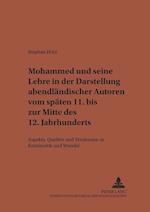 Mohammed Und Seine Lehre in Der Darstellung Abendlaendischer Autoren Vom Spaeten 11. Bis Zur Mitte Des 12. Jahrhunderts
