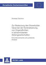 Zur Bedeutung Des Shareholder Value Bei Der Konkretisierung Von Organpflichten in Boersennotierten Aktiengesellschaften
