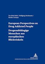 European Perspectives on Drug Addicted People. Drogenabhängige Menschen aus europäischen Blickwinkeln