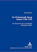 Zur Kirchenmusik Georg Gebels (1709-1753)