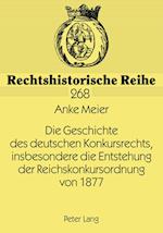 Die Geschichte Des Deutschen Konkursrechts, Insbesondere Die Entstehung Der Reichskonkursordnung Von 1877