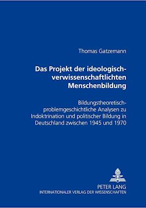 Das Projekt Der «ideologisch-Verwissenschaftlichten» Menschenbildung