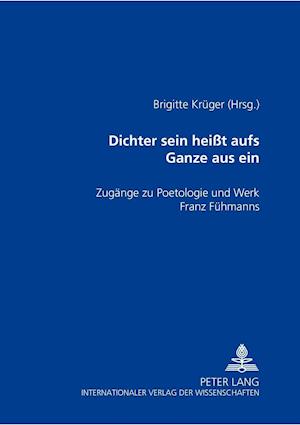 "dichter Sein Heisst Aufs Ganze Aus Sein"