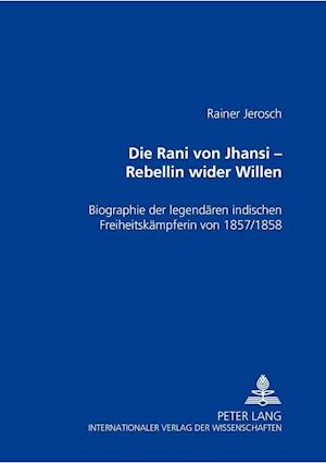 Die Rani Von Jhansi - Rebellin Wider Willen