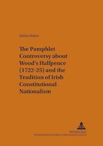 The Pamphlet Controversy about Wood's Halfpence (1722-25) and the Tradition of Irish Constitutional Nationalism
