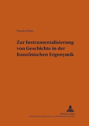 Zur Instrumentalisierung Von Geschichte in Der Franzoesischen Ergonymik