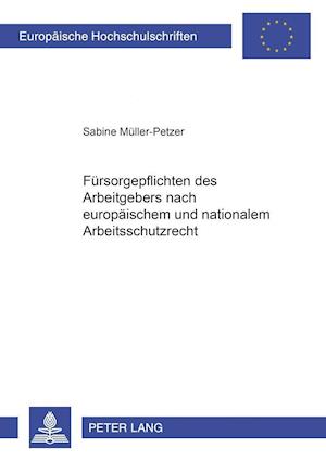 Fuersorgepflichten Des Arbeitgebers Nach Europaeischem Und Nationalem Arbeitsschutzrecht