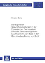 Der Export Von Gesundheitsleistungen in Der Europaeischen Gemeinschaft Nach Den Entscheidungen Des Eugh Vom 28. April 1998 in Den Rechtssachen "Decker" Und "Kohll"