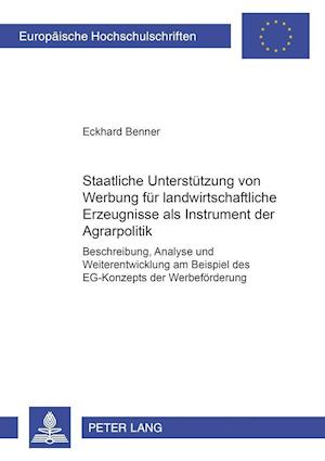 Staatliche Unterstuetzung Von Werbung Fuer Landwirtschaftliche Erzeugnisse ALS Instrument Der Agrarpolitik