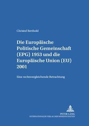 Die Europaeische Politische Gemeinschaft (Epg) 1953 Und Die Europaeische Union (Eu) 2001