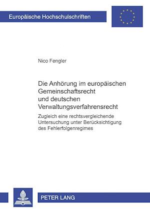 Die Anhoerung Im Europaeischen Gemeinschaftsrecht Und Deutschen Verwaltungsverfahrensrecht