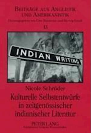 Kulturelle Selbstentwuerfe in Zeitgenoessischer Indianischer Literatur