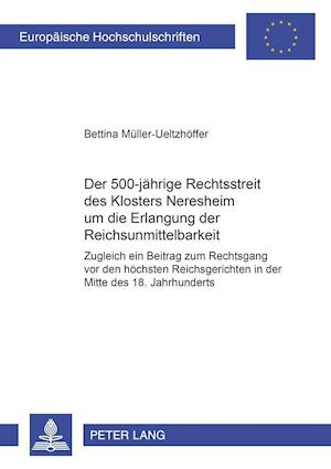 Der 500jaehrige Rechtsstreit Des Klosters Neresheim Um Die Erlangung Der Reichsunmittelbarkeit