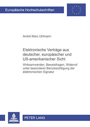 Elektronische Vertraege Aus Deutscher, Europaeischer Und Us-Amerikanischer Sicht