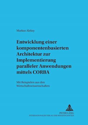 Entwicklung einer komponentenbasierten Architektur zur Implementierung paralleler Anwendungen mittels CORBA