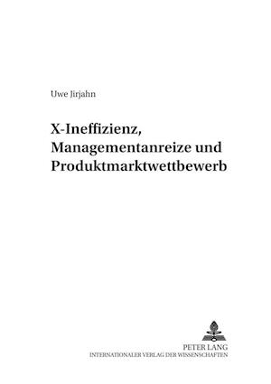 X-Ineffizienz, Managementanreize und Produktmarktwettbewerb