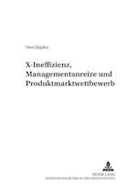 X-Ineffizienz, Managementanreize und Produktmarktwettbewerb