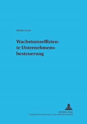 Wachstumseffiziente Unternehmensbesteuerung