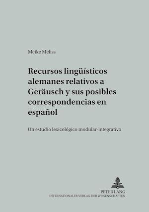 Recursos Lingueisticos Alemanes Relativos a "Geraeusch" Y Sus Posibles Correspondencias En Espanol