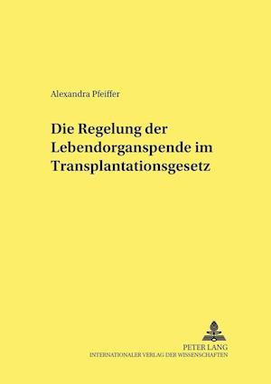 Die Regelung Der Lebendorganspende Im Transplantationsgesetz