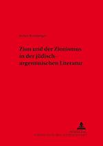 Zion Und Der Zionismus in Der Juedisch-Argentinischen Literatur