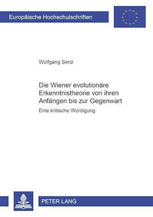 Die Wiener Evolutionaere Erkenntnistheorie Von Ihren Anfaengen Bis Zur Gegenwart