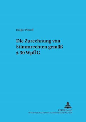 Die Zurechnung von Stimmrechten gemaeß § 30 WpUeG