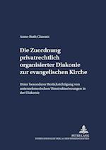 Die Zuordnung privatrechtlich organisierter Diakonie zur evangelischen Kirche