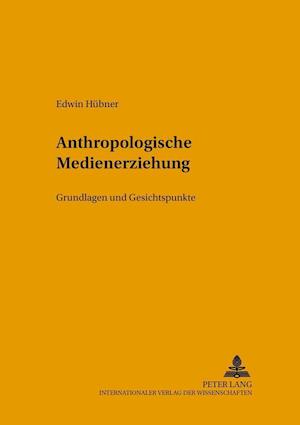 Anthropologische Medienerziehung