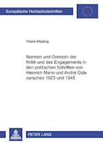 Normen Und Grenzen Der Kritik Und Des Engagements in Den Politischen Schriften Von Heinrich Mann Und Andre Gide Zwischen 1923 Und 1945