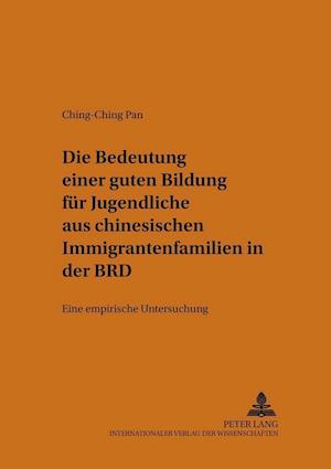 Die Bedeutung Einer Guten Bildung Fuer Jugendliche Aus Chinesischen Immigrantenfamilien in Der Brd