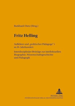 Fritz Helling, Aufklarer Und "Politischer Padagoge" Im 20. Jahrhundert