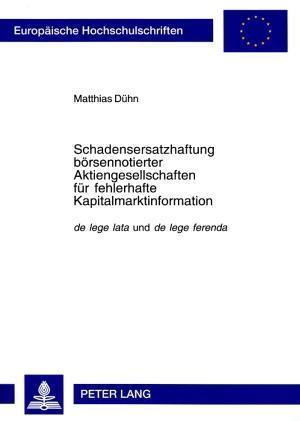 Schadensersatzhaftung boersennotierter Aktiengesellschaften fuer fehlerhafte Kapitalmarktinformation