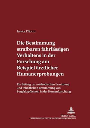 Die Bestimmung Strafbaren Fahrlaessigen Verhaltens in Der Forschung Am Beispiel Aerztlicher Humanerprobungen