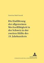 Die Einfuehrung Der Allgemeinen Wechselfaehigkeit in Der Schweiz in Der Zweiten Haelfte Des 19. Jahrhunderts