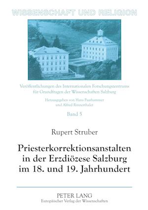 Priesterkorrektionsanstalten in Der Erzdioezese Salzburg Im 18. Und 19. Jahrhundert