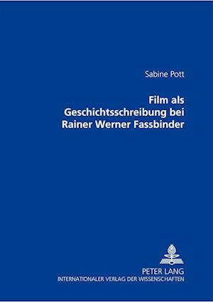 Film als Geschichtsschreibung bei Rainer Werner Fassbinder