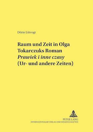 Raum und Zeit in Olga Tokarczuks Roman Prawiek i inne czasy (Ur- und andere Zeiten)