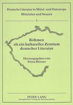 Boehmen ALS Ein Kulturelles Zentrum Deutscher Literatur